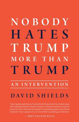 Nobody Hates Trump More Than Trump: An Intervention
