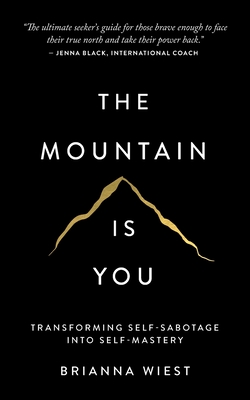 The Mountain Is You: Transforming Self-Sabotage In