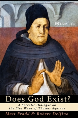 Does God Exist: A Socratic Dialogue on the Five Ways of Thomas Aquinas