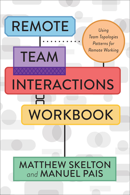 Image for Remote Team Interactions Workbook: Using Team Topologies Patterns for Remote Working