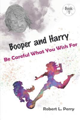 Image for Be Careful What You Wish For (Booper and Harry) Be Careful What You Wish For (Booper and Harry)