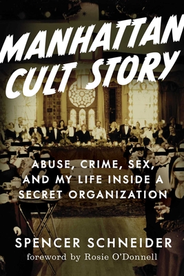 Image for Manhattan Cult Story: My Unbelievable True Story of Sex, Crimes, Chaos, and Survival