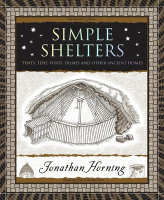 Image for Simple Shelters: Tents, Tipis, Yurts, Domes and Other Ancient Homes (Wooden Books North America Editions)