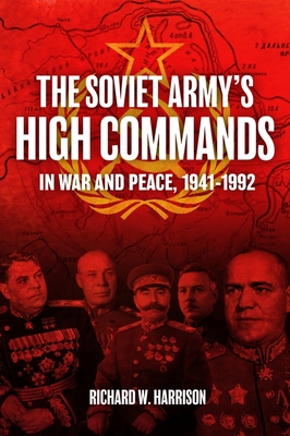 Image for Soviet Army's High Commands in War and Peace, 1941-1992 Soviet Army's High Commands in War and Peace, 1941-1992