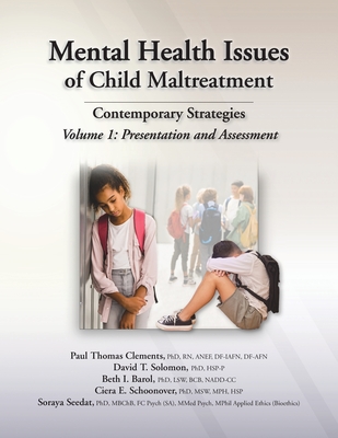 Mental Health Issues of Child Maltreatment Contemporary Strategies, Volume I: Presentation & Assessment