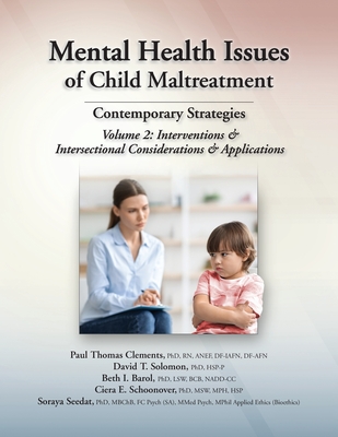 Mental Health Issues of Child Maltreatment: Contemporary Strategies, Volume 2: Interventions & Special Topics