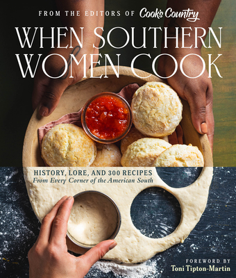 When Southern Women Cook: History, Lore, and 300 Recipes with Contributions from 70 Women Writers