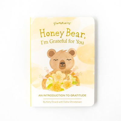 Image for Honey Bear I'm Grateful for you: An Introduction to Gratitude Promotes Gratitude Social Emotional Tools for Ages 0+ Honey Bear I'm Grateful for you: An Introduction to Gratitude Promotes Gratitude Social Emotional Tools for Ages 0+