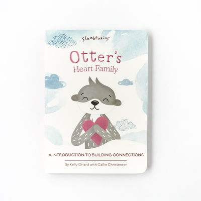 Otter's Heart Family: An Introduction to Building Connections Supports Building Connections Social Emotional Tools for Ages 0+