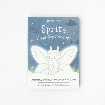 Slumberkins Sprite Helps Say Goodbye: An Introduction to Grief and Loss Promotes Grief & Loss Social Emotional Tools for Ages 0+
