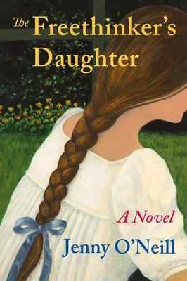 The Freethinkers Daughter: A Novel