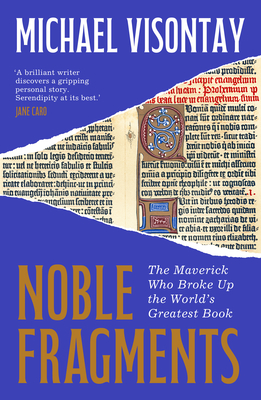 Noble Fragments: The Gripping Story of the Antiquarian Bookseller Who Broke Up a Gutenberg Bible
