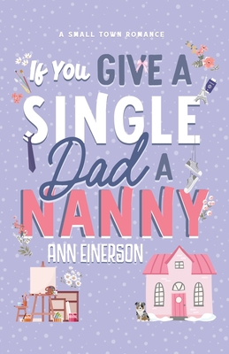 Image for If You Give A Single Dad A Nanny If You Give A Single Dad A Nanny