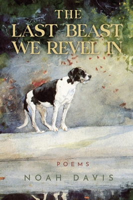 The Last Beast We Revel In (Emerging Voices)