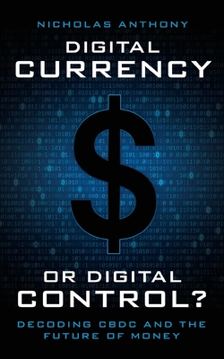 Digital Currency or Digital Control: Decoding CBDC and the Future of Money