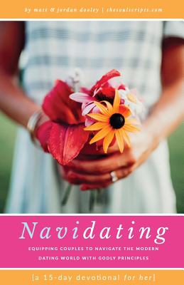 Navidating a 15-day Devotional for Her: Equipping Couples to Navigate the Modern Dating World With Godly Principles