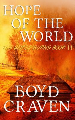 Hope Of The World: A Post-Apocalyptic Story (The World Burns)