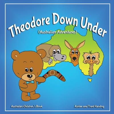 Image for Australian Children's Book: Theodore Down Under (Australian Adventures) (Theodore Travel Series) Australian Children's Book: Theodore Down Under (Australian Adventures) (Theodore Travel Series)