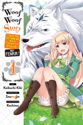 Woof Woof Story: I Told You to Turn Me Into a Pampered Pooch, Not Fenrir!, Vol. 1 (manga) (Woof Woof Story: I Told You to Turn Me Into a Pampered Pooch, Not Fenrir!, Vol. 1 (manga), 1)