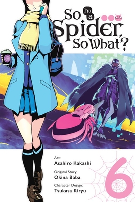 So I'm a Spider, So What, Vol. 6 (Manga)