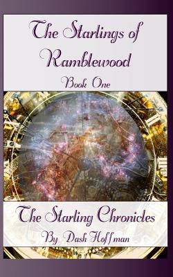 Image for The Starling Chronicles - The Starlings of Ramblewood The Starling Chronicles - The Starlings of Ramblewood