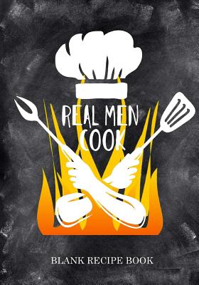 Image for Blank Recipe Book (Real Men Cook): Recipe Journal for Men (Blank Recipe Books) Blank Recipe Book (Real Men Cook): Recipe Journal for Men (Blank Recipe Books)