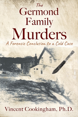 The Germond Family Murders A Forensic Conclusion to a Cold Case