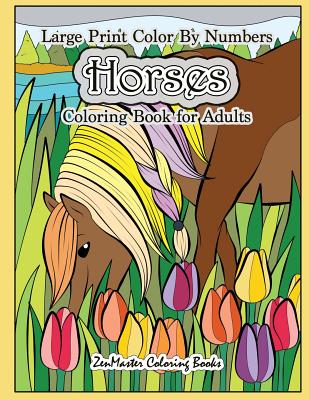 Large Print Color By Numbers Horses Coloring Book For Adults: Horse Adult Color By Number Book for Stress Relief and Relaxation (Adult Color by Number Coloring Books)