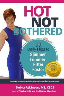 Hot, Not Bothered: 99 Daily Flips for Slimmer, Trimmer, Fitter, Faster
