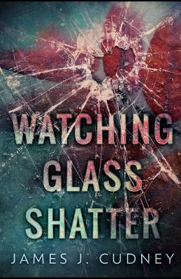 Watching Glass Shatter