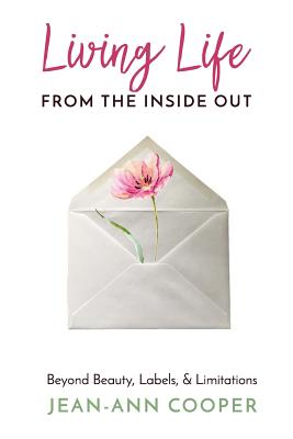 Living Life from the Inside Out: Beyond Beauty, Labels, and Limitations