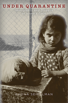 Under Quarantine: Immigrants And Disease At Israel's Gate