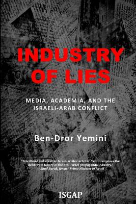 Image for Industry of Lies: Media, Academia, and the Israeli-Arab Conflict