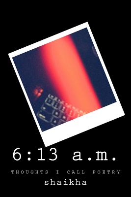 6:13 a.m.: a few thoughts i call poetry