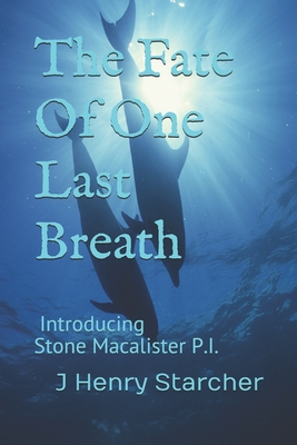 The Fate of One Last Breath: Introducing Stone Macalister Mysteries