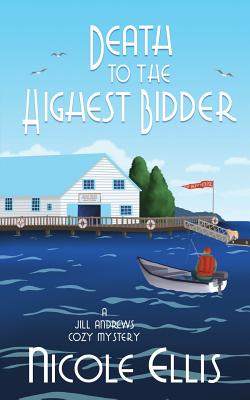 Death to the Highest Bidder: A Jill Andrews Cozy Mystery #2