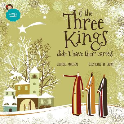 If the Three Kings didn't have their camels: an illustrated book for kids about christmas (Lucy's World)