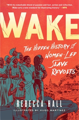 Wake: The Hidden History of Women-Led Slave Revolts