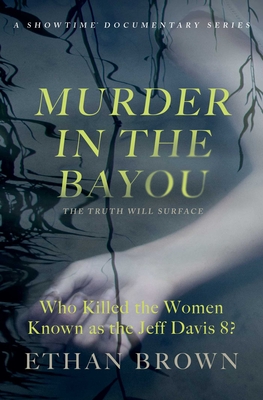 Murder in the Bayou: Who Killed the Women Known as the Jeff Davis 8