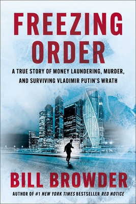 Image for Freezing Order: A True Story of Money Laundering, Murder, and Surviving Vladimir Putin's Wrath