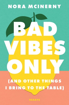 Bad Vibes Only: (and Other Things I Bring to the Table)