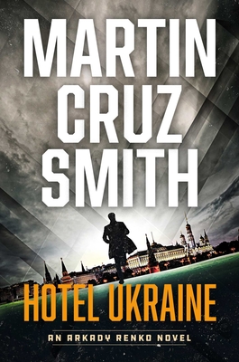 Hotel Ukraine: An Arkady Renko Novel
