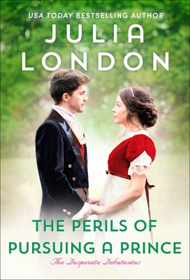 The Perils of Pursuing a Prince (Desperate Debutantes)