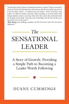 The Sensational Leader: A Story of Growth: Providing a Simple Path to Becoming a Leader Worth Following