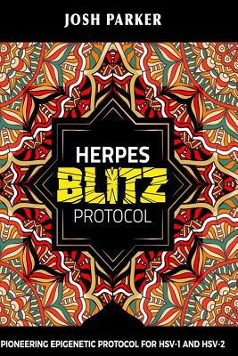 Herpes Blitz Protocol: Start Destroying Your Herpes With The Simple Yet Powerful [Paperback] Parker, Josh