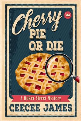 Cherry Pie Or Die (Baker Street Cozy Mysteries)