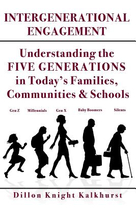 Intergenerational Engagement v2: Understanding the FIVE GENERATIONS in Today's Families, Communities & Schools