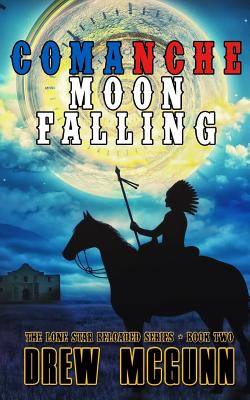 Comanche Moon Falling (The Lone Star Reloaded Series)