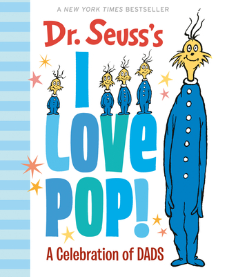 Dr. Seuss's I Love Pop!: A Celebration of Dads: The Perfect Father's Day Gift (Dr. Seuss's Gift Books)