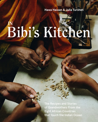 Image for In Bibi's Kitchen: The Recipes and Stories of Grandmothers from the Eight African Countries that Touch the Indian Ocean [A Cookbook]